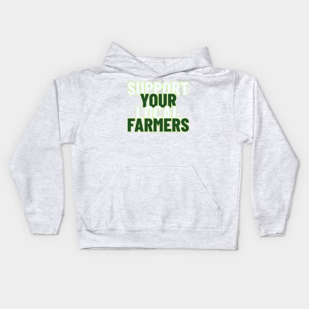 Support Your Local Farmers, Agricultural Advocates Kids Hoodie by Feminist Foodie